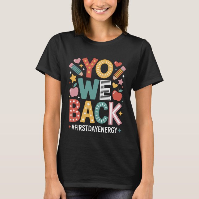 Yo We Back First Day Of School Welcome Back To Sch T-Shirt (Vorderseite)