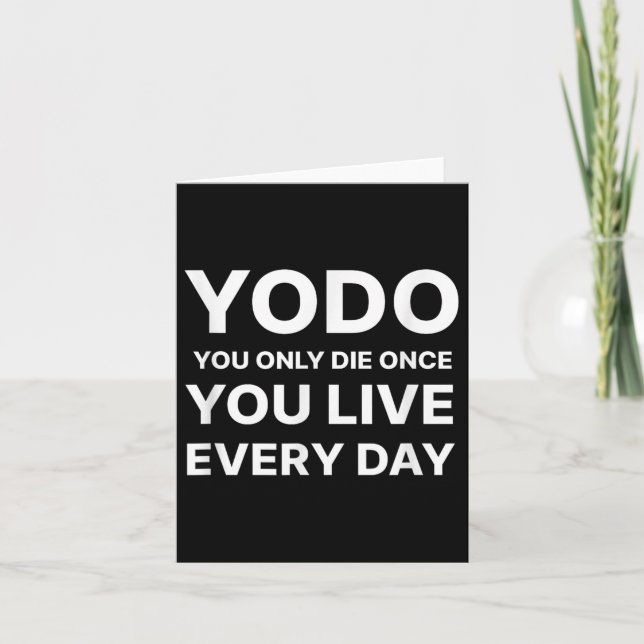 Yodo You Only Die Once You Live Every Day Motivati Karte (Vorderseite)