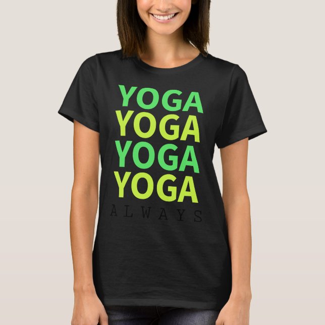 Yoga Always T-Shirt (Vorderseite)