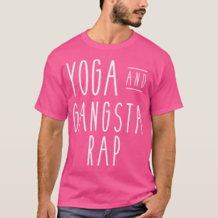 Yoga and Gangsta Rap Funny Fitness Sprichwort Lieb T-Shirt