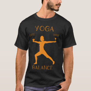 Yoga Balance - Kaffee- und Weinyoga-Liebhaber Lust T-Shirt