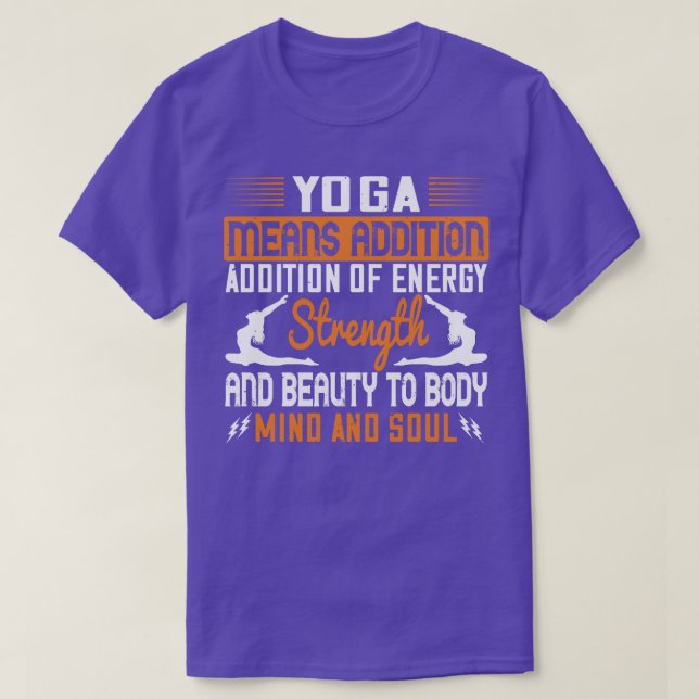 Yoga bedeutet die Hinzufügung von Energie und Soul T-Shirt (Design vorne)