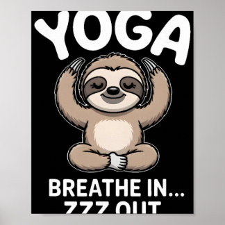 Yoga Breathe In Zzz Out Sloth _1  Poster