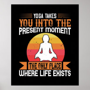 Yoga bringt dich an den einzigen Ort, an dem das L Poster