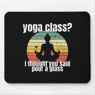 Yoga Cl Ich dachte, du hättest Pour A Gl Merch ges Mousepad
