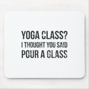 Yoga Cl Pour A Gl - Lustige Wein- und Yoga-Sprüche Mousepad