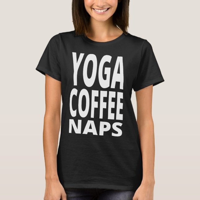 Yoga Coffee Nickerchen T-Shirt (Vorderseite)