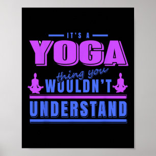 Yoga-Ding, das Sie nicht verstehen würden Meditati Poster