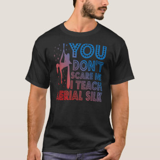 Yoga Du machst mir keine Angst, ich lehre Seide au T-Shirt