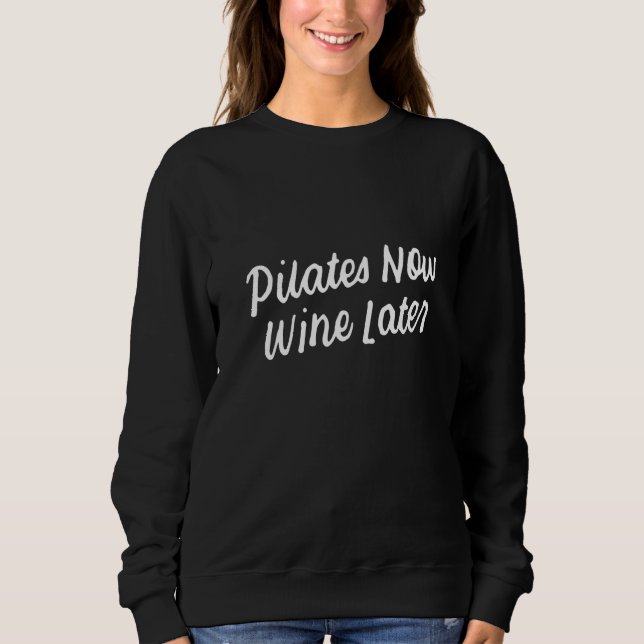 Yoga for Drinkers Cute Pilates Now Wine Later  3 Sweatshirt (Vorderseite)