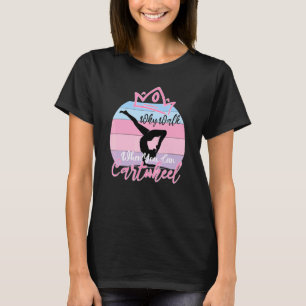 Yoga Gymnastik Girl Warum zu Fuß gehen, wenn man k T-Shirt