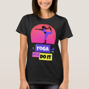 Yoga hat mich dazu gebracht, es zu tun 27 T-Shirt
