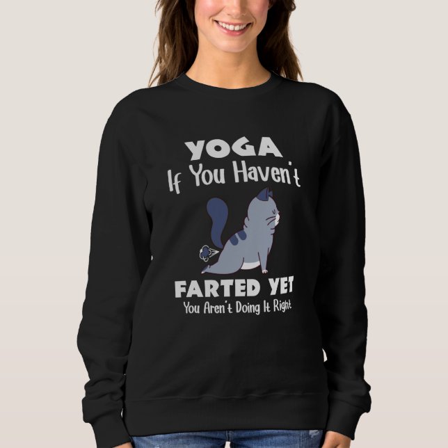 Yoga If You Haven't Farted Cat Meditation Yoga Sweatshirt (Vorderseite)
