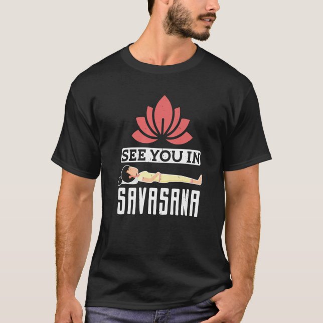 Yoga Instructor Teacher See You In Savasana   T-Shirt (Vorderseite)