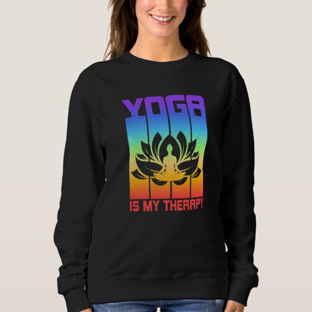 Yoga Is My Therapy Yoga  Sweatshirt (Vorderseite)