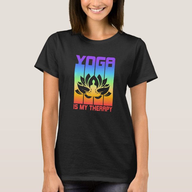 Yoga Is My Therapy Yoga  T-Shirt (Vorderseite)