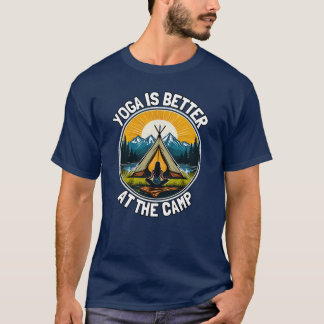 Yoga ist besser im Camp-Geschenk T-Shirt