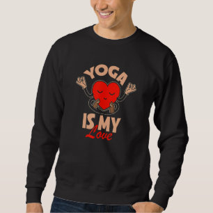 Yoga ist meine Liebe Fitness Yoga Trainer Meditati Sweatshirt