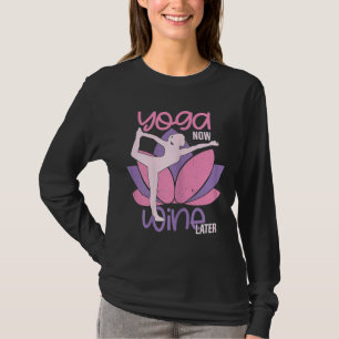 Yoga jetzt Wein Spätere Meditation Gesund T-Shirt