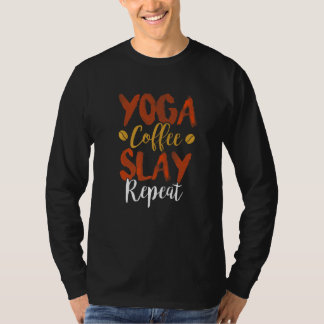 Yoga Kaffee Slay Wiederholung Fitness Mama Schwest T-Shirt
