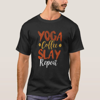 Yoga Kaffee Slay Wiederholung Fitness Mama Schwest T-Shirt