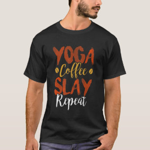 Yoga Kaffee Slay Wiederholung Fitness Mama Sororit T-Shirt