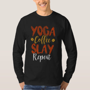 Yoga Kaffee Slay Wiederholung Fitness Mama Verbind T-Shirt