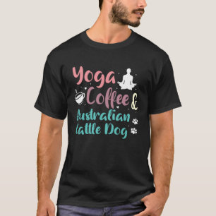 Yoga Kaffee Und Australische Rinderhunde T-Shirt