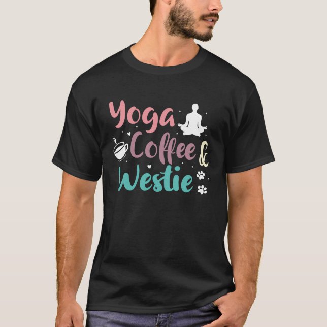 Yoga-Kaffee und West-Hochland-Terrier T-Shirt (Vorderseite)