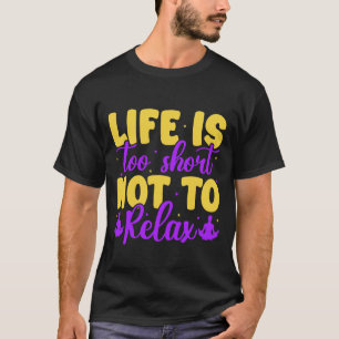 Yoga Leben Zu Kurz Um Nicht Zu Entspannen Lustiges T-Shirt