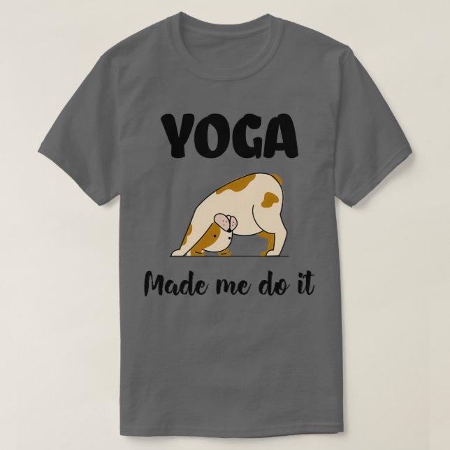 Yoga ließ mich Yoga Lover Geschenk machen T-Shirt (Design vorne)