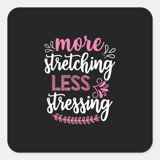Yoga Lover | Mehr Stretching Quadratischer Aufkleber (Vorderseite)