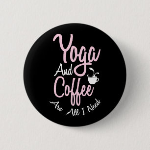 Yoga Lover Yoga und Kaffee sind alles, was ich b Button