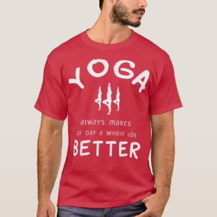 Yoga macht meinen Tag immer besser T-Shirt