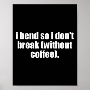 Yoga-Mama-Kaffee Ich biege mich, damit ich nicht o Poster