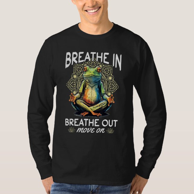 Yoga Meditation   Breathe in, breathe out, move on T-Shirt (Vorderseite)