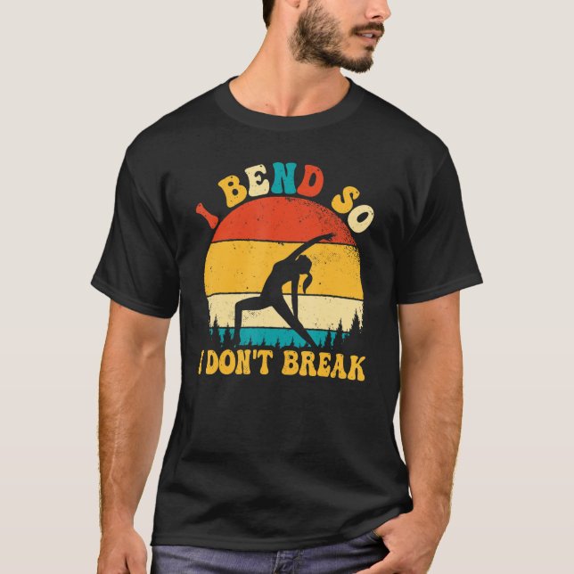 Yoga Meditation ich Bend so ich Donu2019t Break Re T-Shirt (Vorderseite)