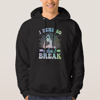 Yoga-Meditation - Ich biege mich, damit ich nicht Hoodie