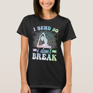 Yoga-Meditation - Ich biege mich, damit ich nicht T-Shirt