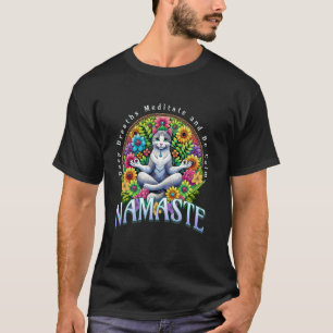 Yoga Namaste Tiefe Atemzüge Meditiere und sei ruhi T-Shirt