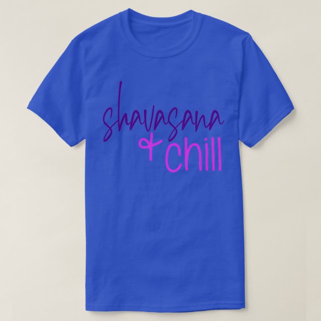 Yoga Posen Shavasana und Chill T-Shirt (Design vorne)