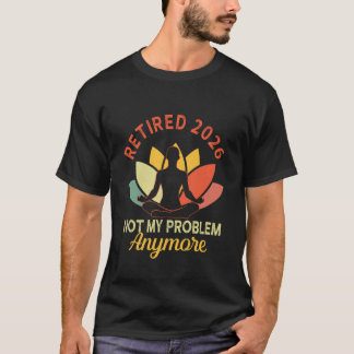 Yoga Ruhestand 2026 Nicht Mein Problem Mehr Ruhest T-Shirt