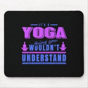 Yoga-Sache, die du nicht verstehen würdest Meditat Mousepad