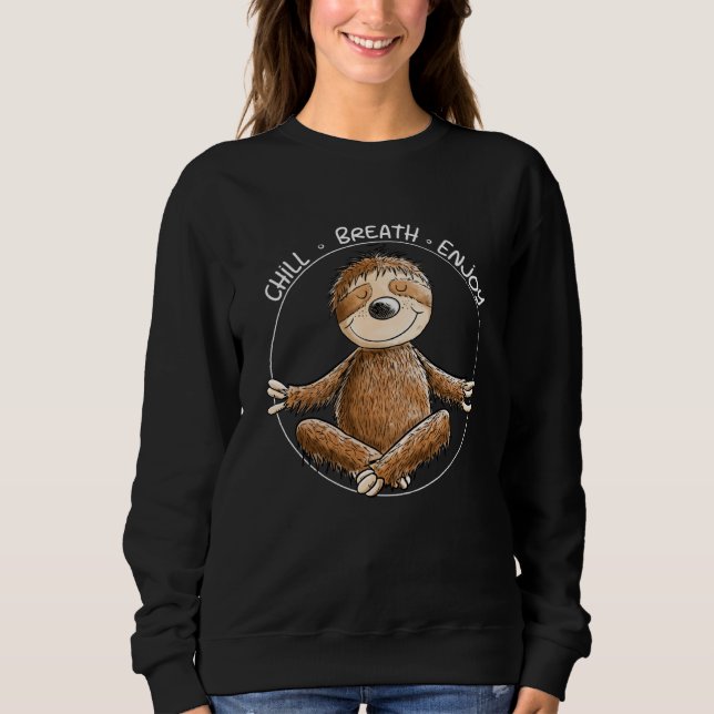 Yoga Sloth Chill Breath Enjoy Slogan Meditation Sweatshirt (Vorderseite)