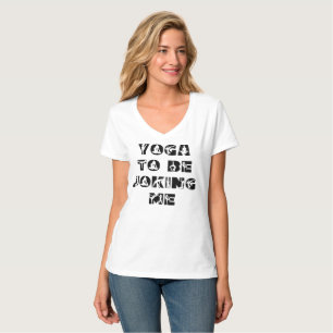 Yoga, um mich zu scherzen lustige Phrase V-Neck T-Shirt