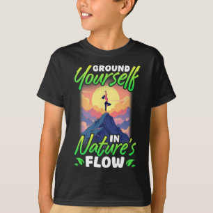 Yoga und Natur Erden Sie sich im Fluss der Natur  T-Shirt