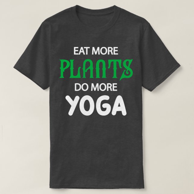 Yoga und Vegetarier Essen mehr Pflanze mehr Yoga T-Shirt (Design vorne)