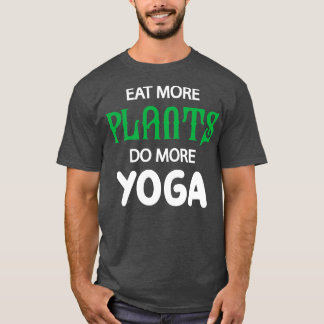 Yoga und Vegetarier Essen mehr Pflanze mehr Yoga T-Shirt