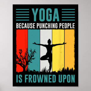 Yoga, weil das Schlagen von Menschen verpönt ist Poster