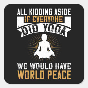 Yoga - Wenn alle Yoga machen würden, hätten wir Fr Quadratischer Aufkleber